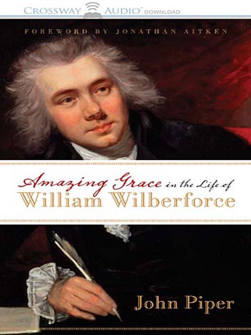 Amazing Grace in the Life of William Wilburforce