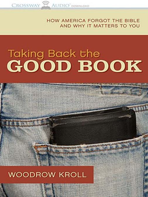 Taking Back the Good Book: How America Forgot the Bible and Why it Matters to You