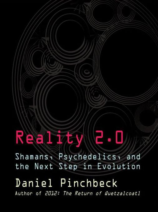 Reality 2.0: Shamans, Psychedelics, and the Next Step in Evolution