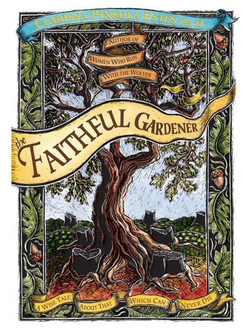 The Faithful Gardener: A Wise Tale About That Which Can Never Die