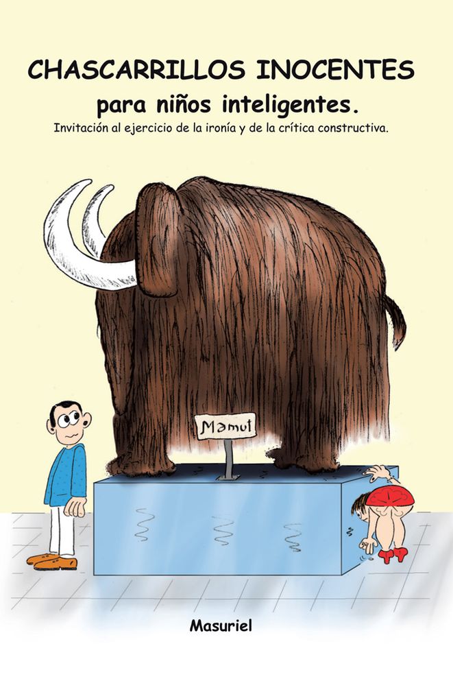 Chascarrillos inocentes para niños inteligentes.: Invitación al ejercicio de la ironía y de la crítica constructiva.
