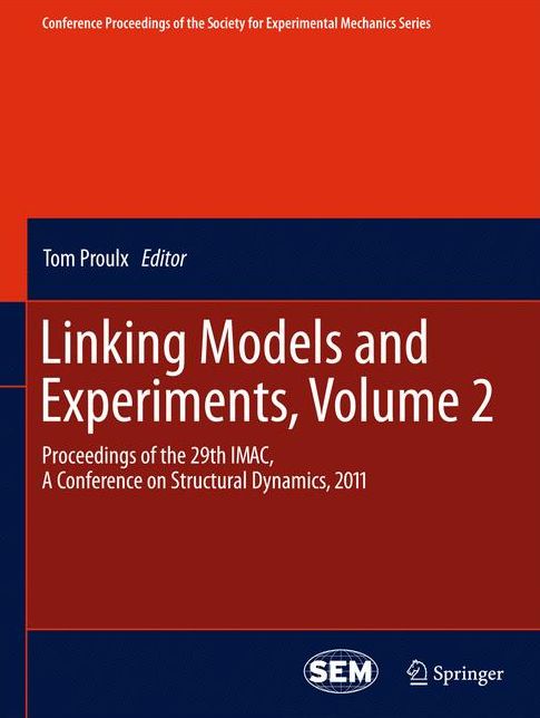 Linking Models and Experiments, Volume 2: Proceedings of the 29th IMAC, A Conference on Structural Dynamics, 2011