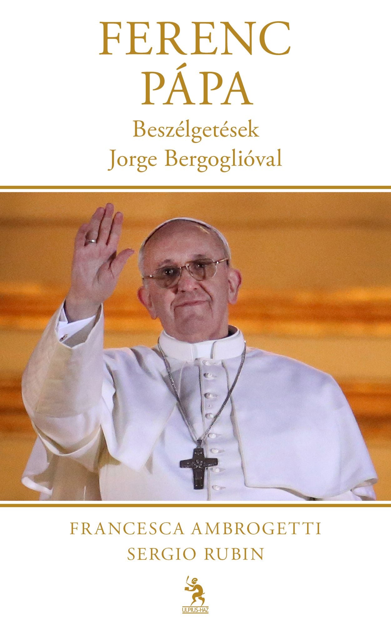 Ferenc pápa : Beszélgetések Jorge Bergoglióval