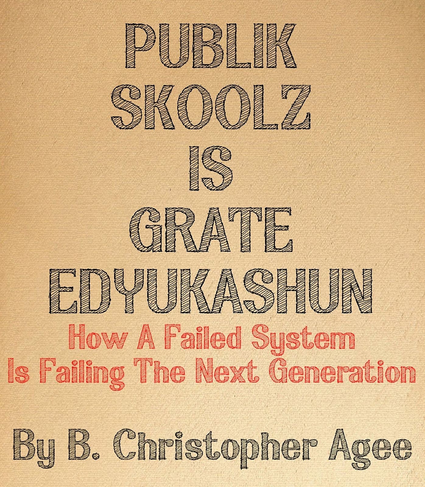 Publik Skoolz Is Grate Edyukashun: How A Failed System Is Failing The Next Generation