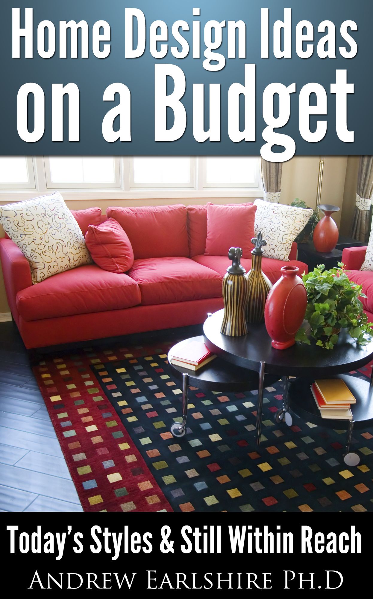 Home Design Ideas On A Budget: Great Interior Decorating & Home Decorating Ideas