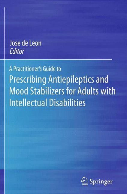 A Practitioner's Guide to Prescribing Antiepileptics and Mood Stabilizers for Adults with Intellectual Disabilities