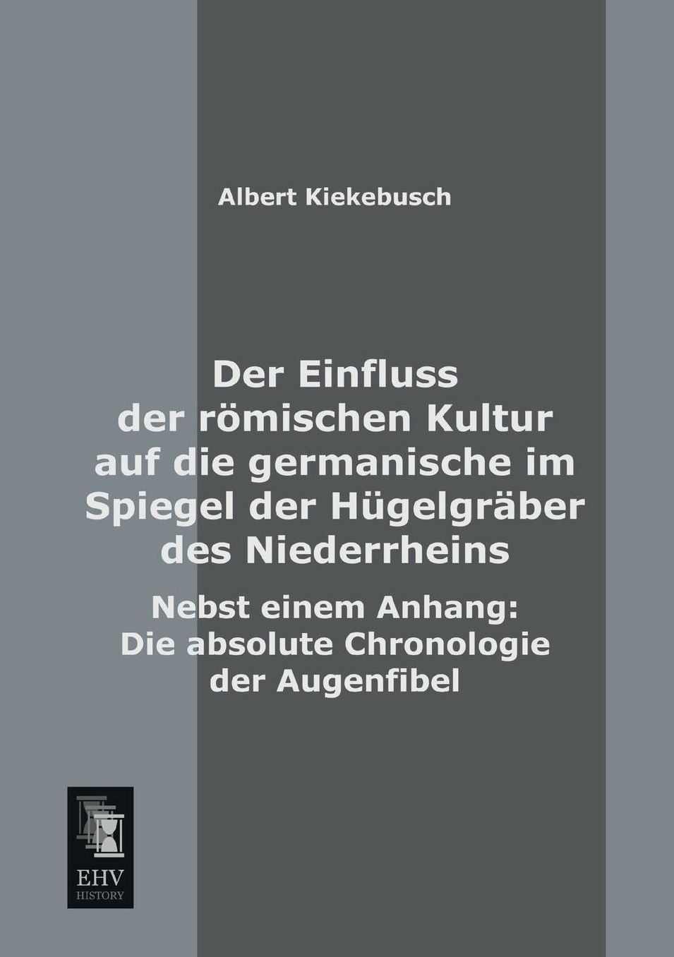 Der Einfluss Der Romischen Kultur Auf Die Germanische Im Spiegel Der Hugelgraber Des Niederrheins