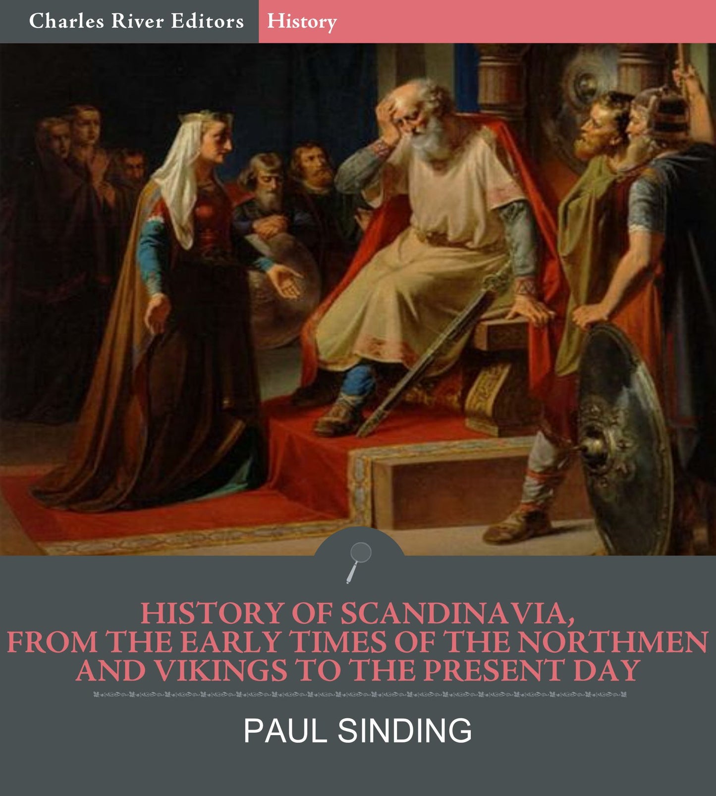 History of Scandinavia, From the Early Times of the Northmen and Vikings to the Present Day