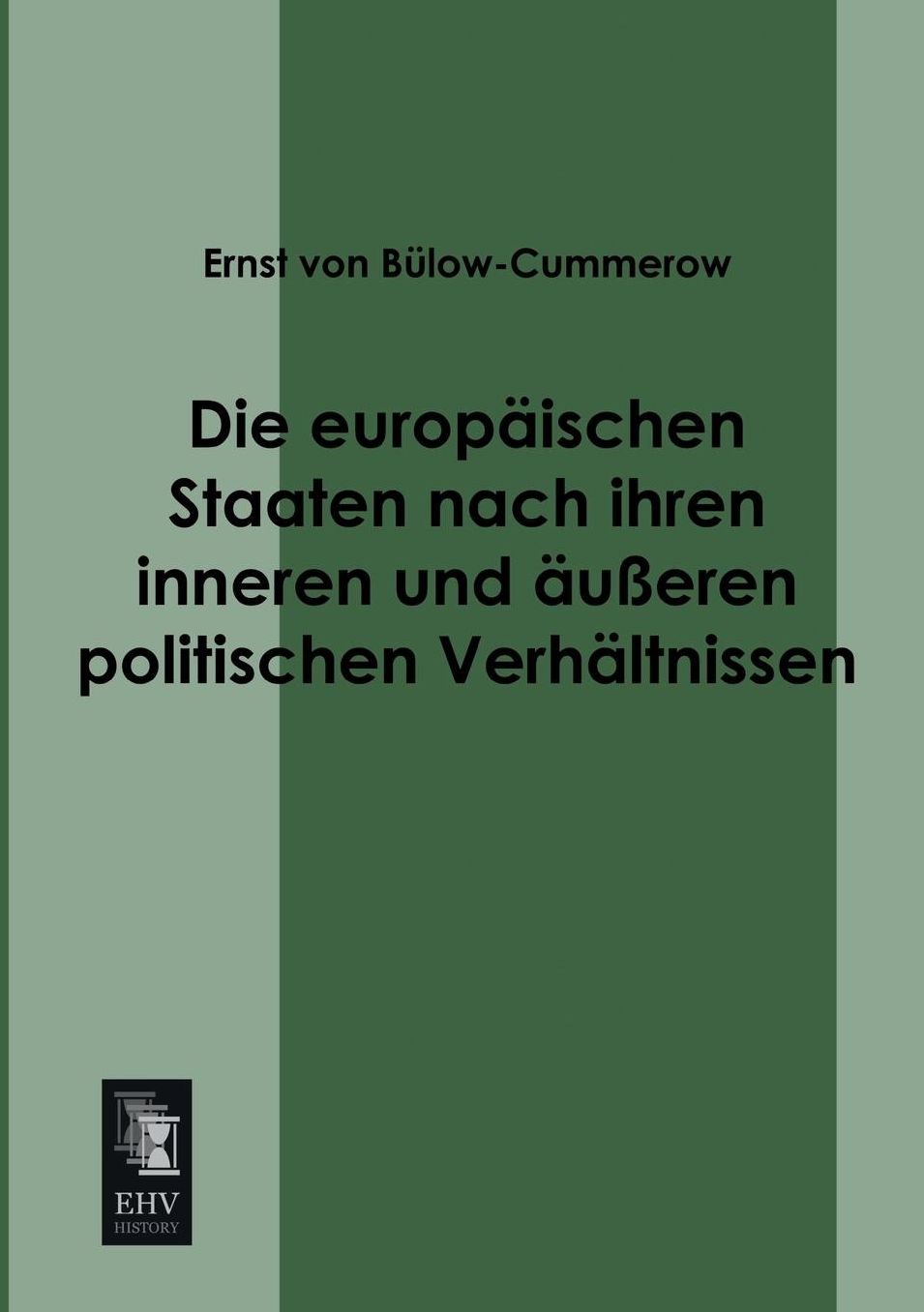 Die Europaischen Staaten Nach Ihren Inneren Und Ausseren Politischen Verhaltnissen