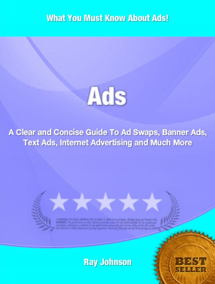 Ads: A Clear and Concise Guide To Ad Swaps, Banner Ads, Text Ads, Internet Advertising and Much More