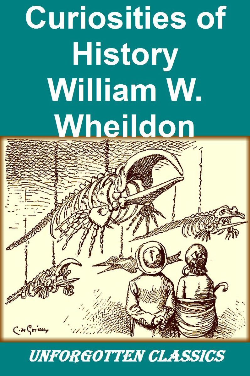 Curiosities of History by William W. Wheildon