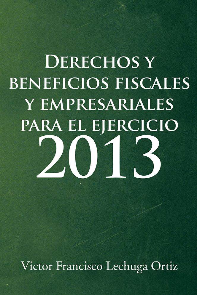 Derechos y beneficios fiscales y empresariales para el ejercicio 2013