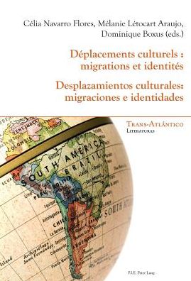 Dï¿½placements Culturels: Migrations Et Identitï¿½s - Desplazamientos Culturales: Migraciones E Identidades