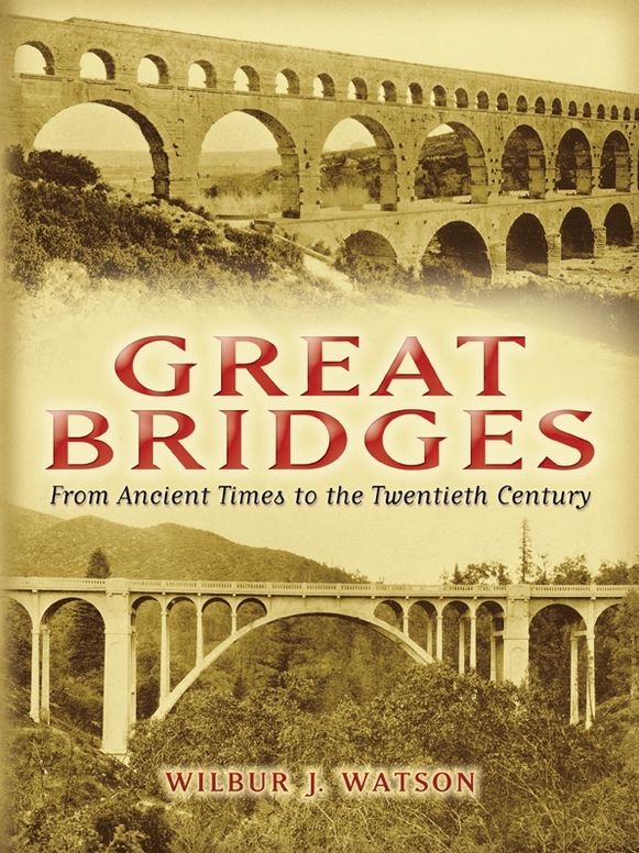 Great Bridges: From Ancient Times to the Twentieth Century