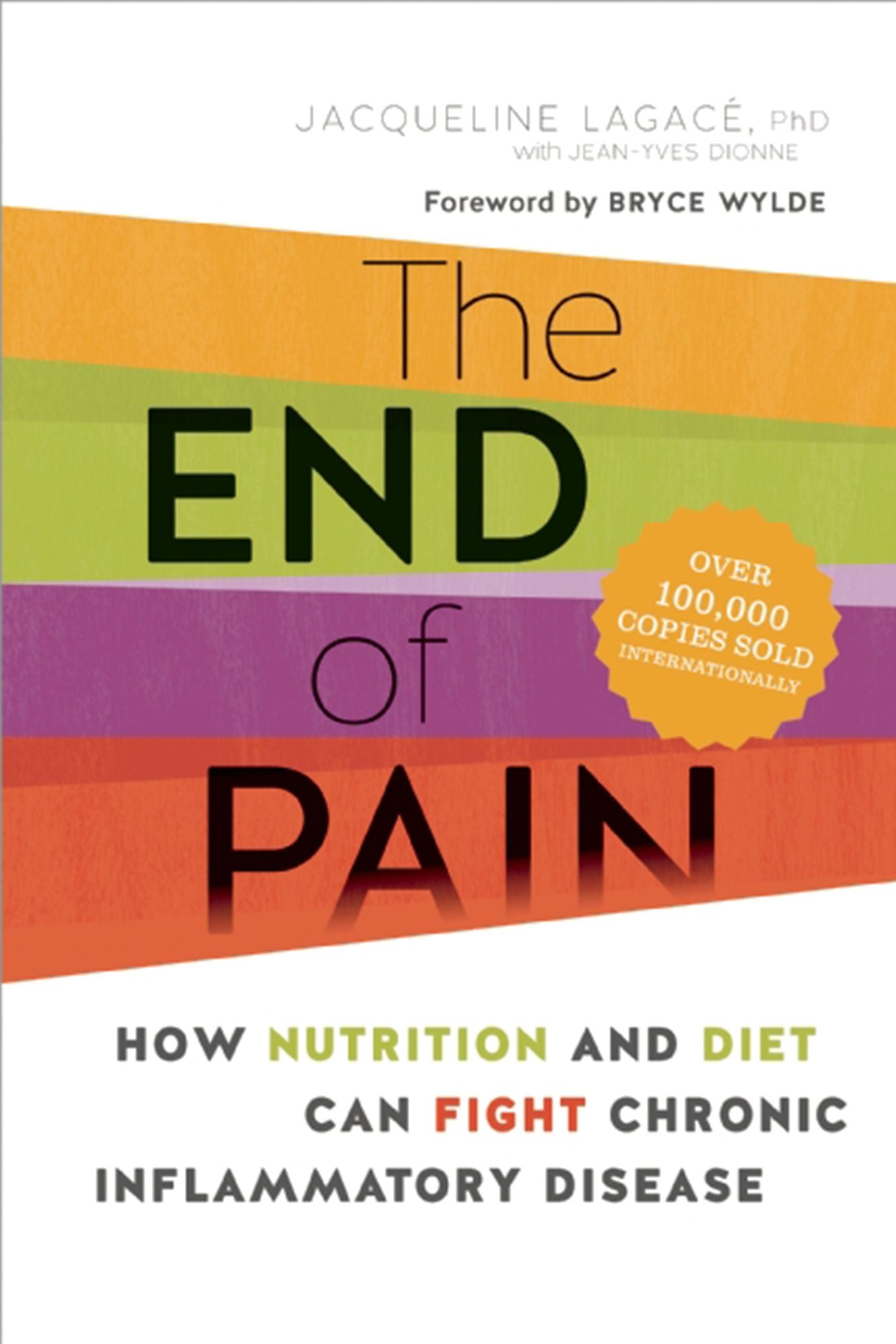 The End of Pain: How Nutrition and Diet Can Fight Chronic Inflammatory Disease