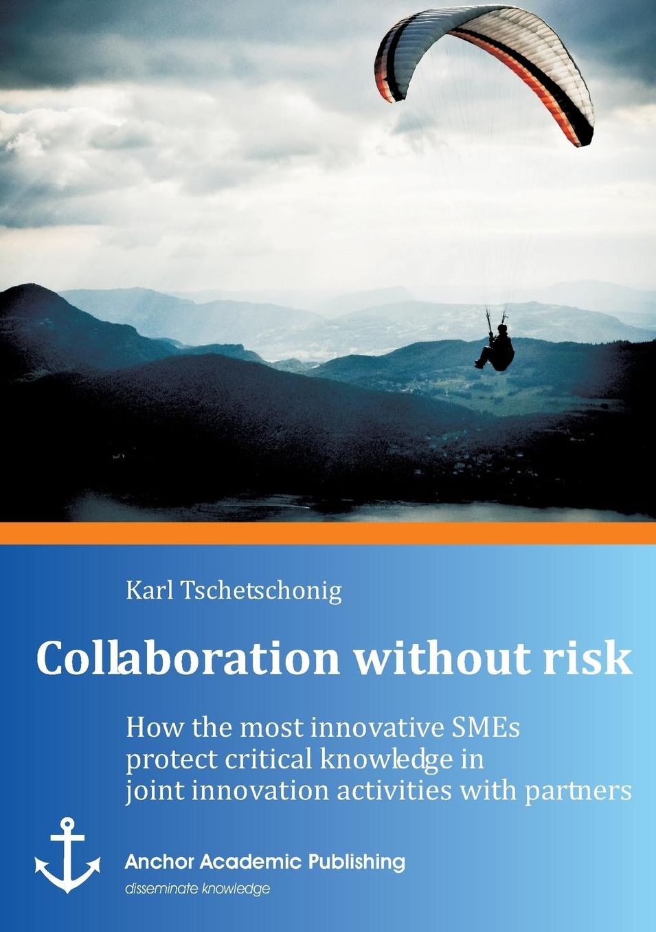 Collaboration Without Risk: How the Most Innovative Smes Protect Critical Knowledge in Joint Innovation Activities with Partners