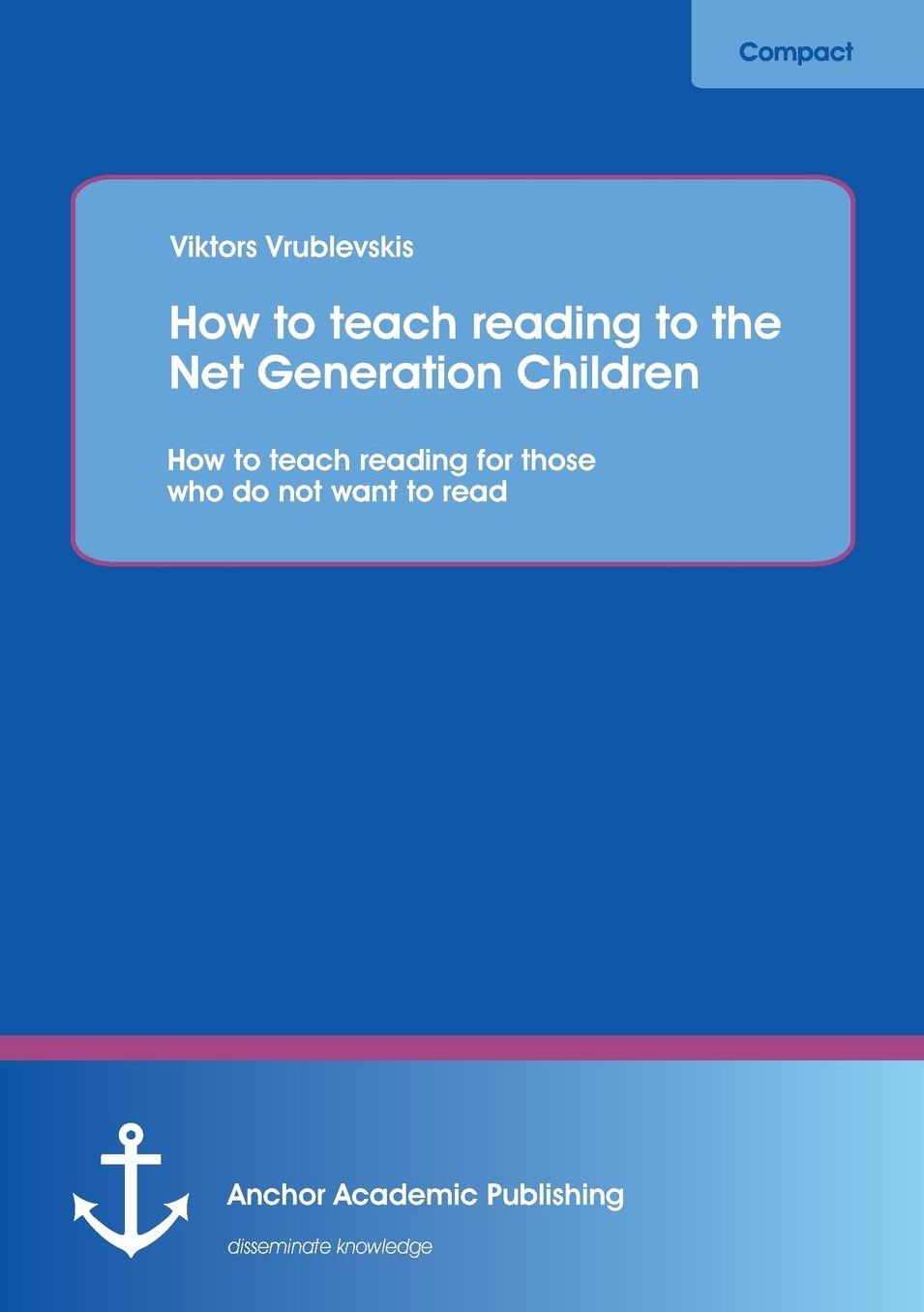 How to Teach Reading to the Net Generation Children: How to Teach Reading for Those Who Do Not Want to Read