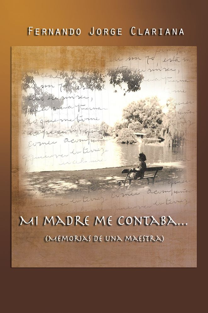 Mi madre me contaba...: Memorias de una Maestra