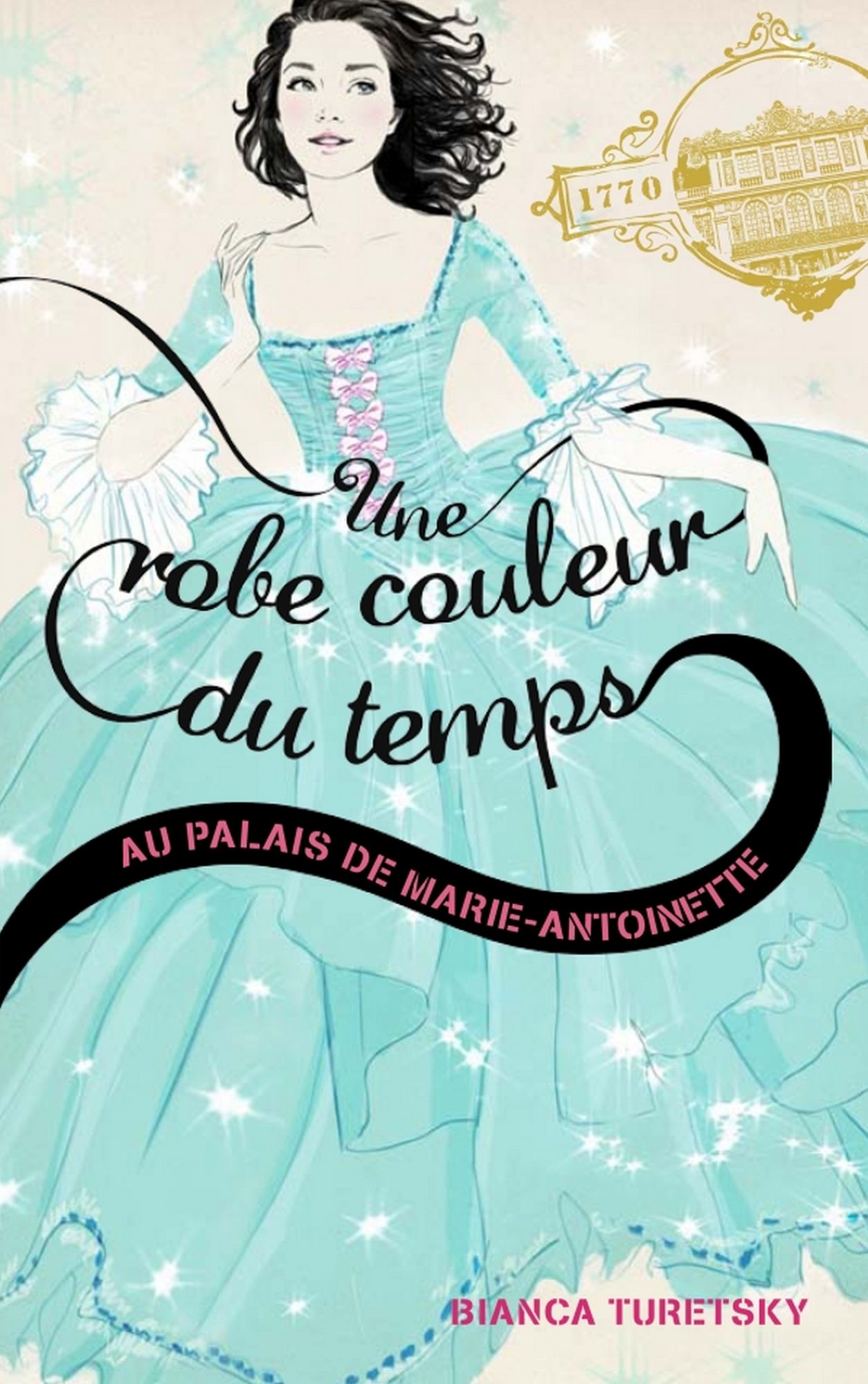 Une robe couleur du temps 2: Au palais de Marie-Antoinette