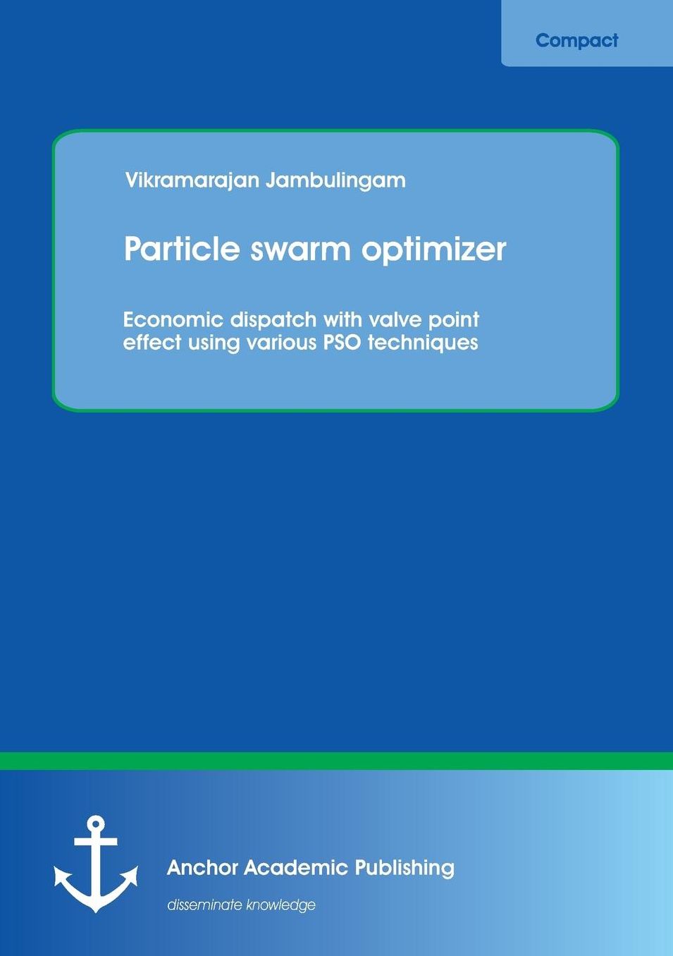 Particle Swarm Optimizer: Economic Dispatch with Valve Point Effect Using Various Pso Techniques