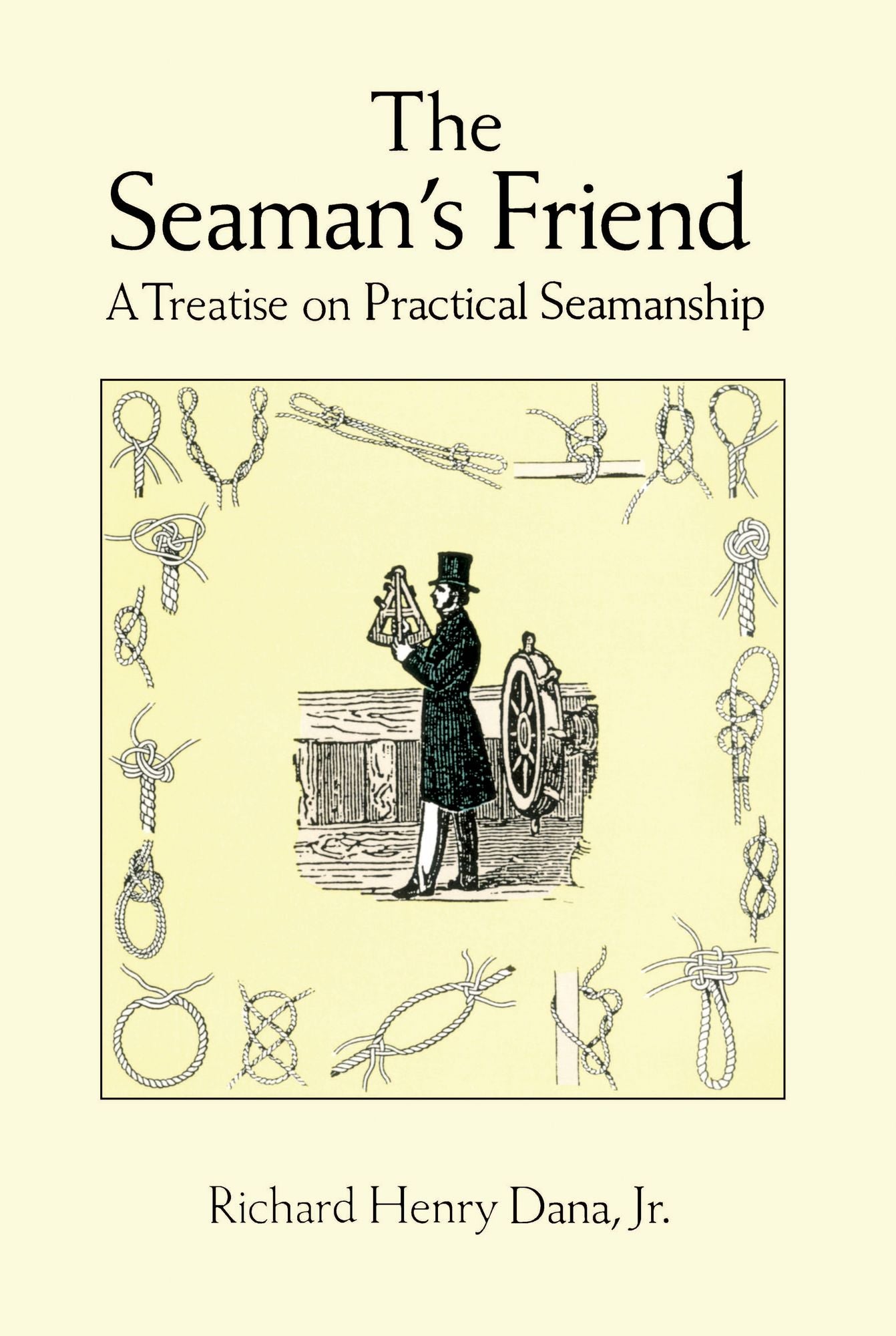 The Seaman's Friend: A Treatise on Practical Seamanship