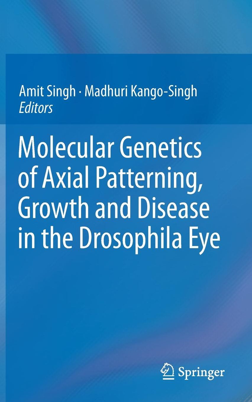 Molecular Genetics of Axial Patterning, Growth and Disease in the Drosophila Eye