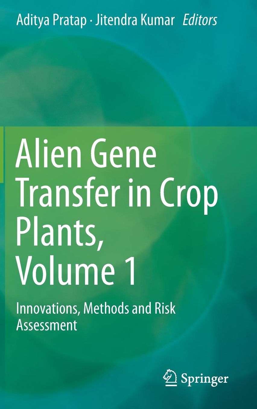 Alien Gene Transfer in Crop Plants, Volume 1: Innovations, Methods and Risk Assessment