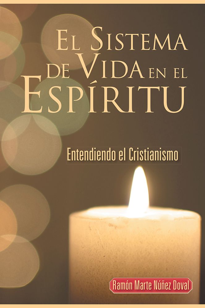 El Sistema de Vida en el Esp&iacute;ritu: Entendiendo el Cristianismo