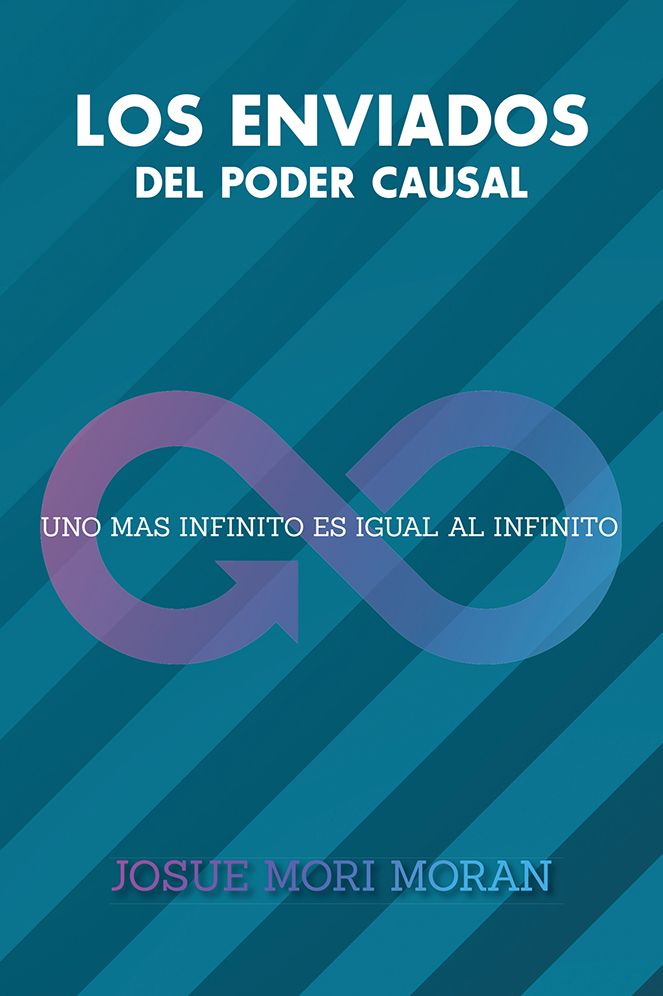 LOS ENVIADOS DEL PODER CAUSAL: UNO MAS INFINITO ES IGUAL AL INFINITO