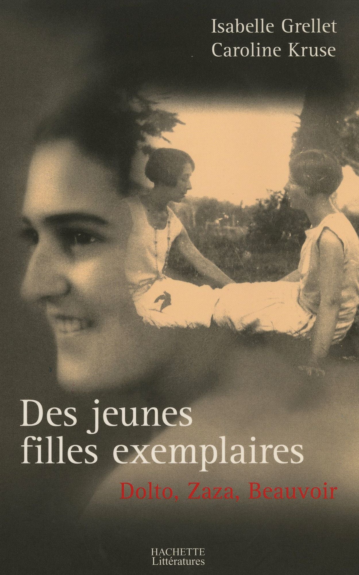 Des jeunes filles exemplaires: Dolto, Zaza et Beauvoir