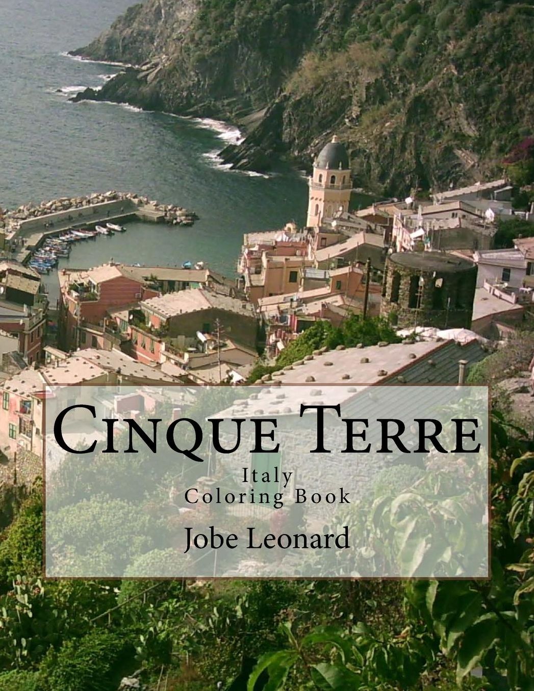 Cinque Terre, Italy Coloring Book: Color Your Way Through Majestic Cinque Terre, Italy