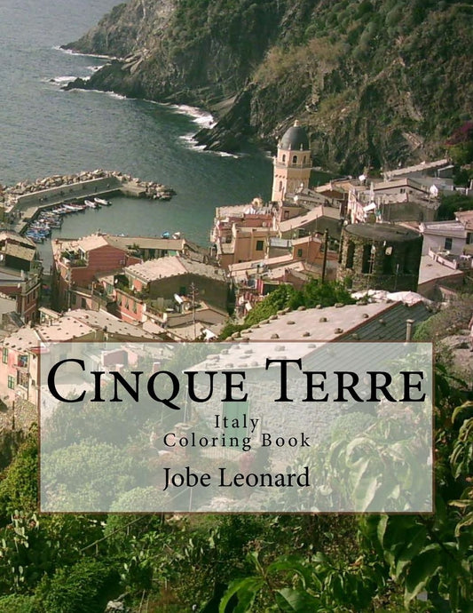 Cinque Terre, Italy Coloring Book: Color Your Way Through Majestic Cinque Terre, Italy