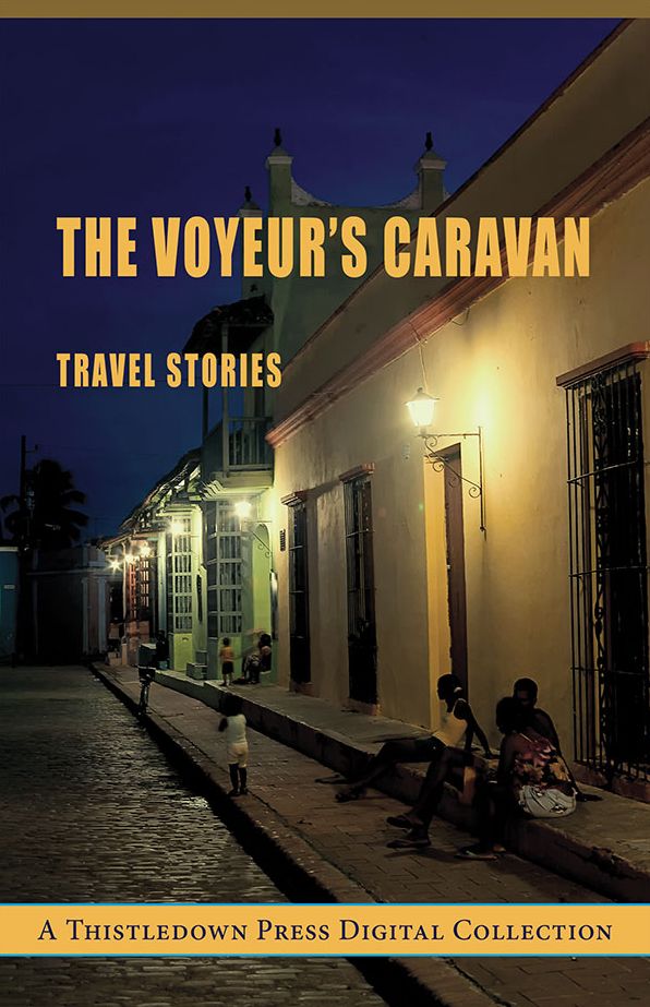 The Voyeur's Caravan: Travel Stories