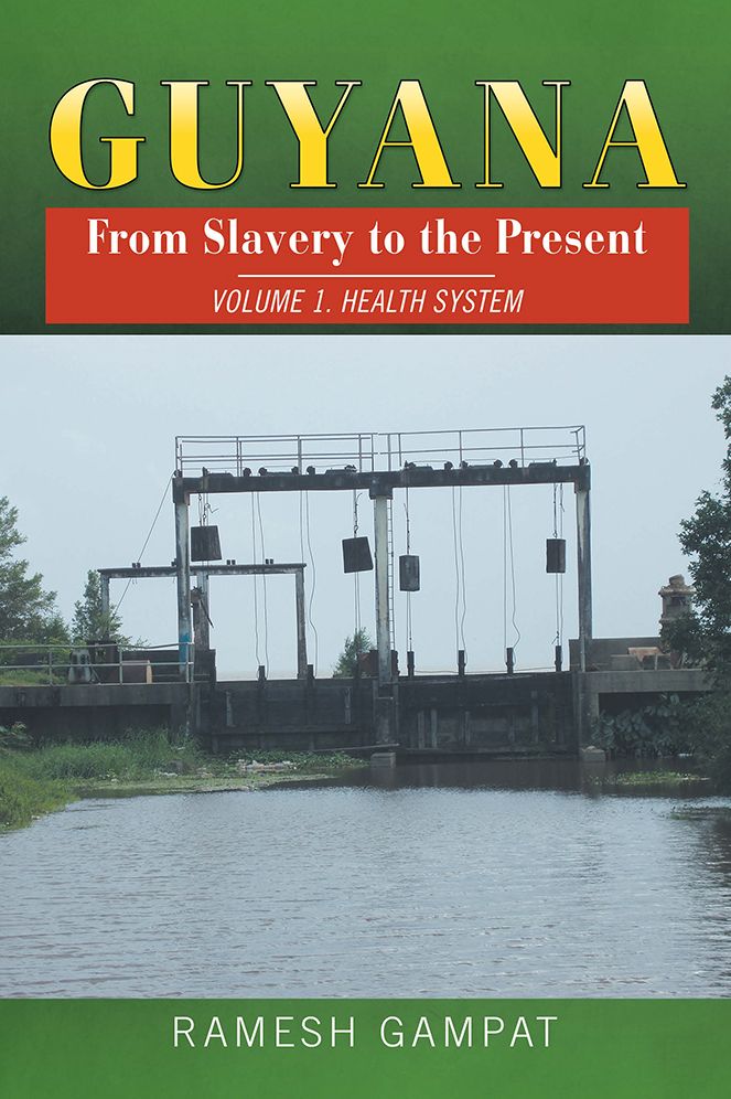 Guyana: From Slavery to the Present: Vol. 1 Health System