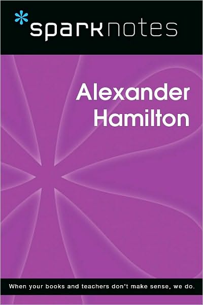 Alexander Hamilton (SparkNotes Biography Guide Series)