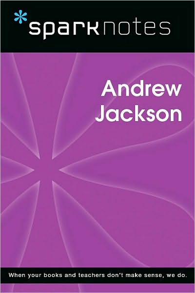 Andrew Jackson (SparkNotes Biography Guides)