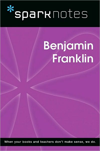 Benjamin Franklin (SparkNotes Biography Guide Series)