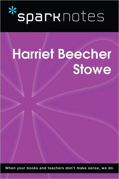 Harriet Beecher Stowe (SparkNotes Biography Guide Series)