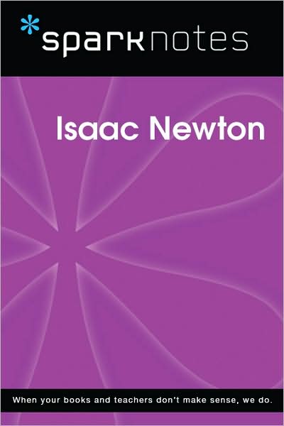 Isaac Newton (SparkNotes Biography Guide Series)