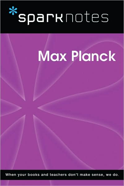 Max Planck (SparkNotes Biography Guide Series)