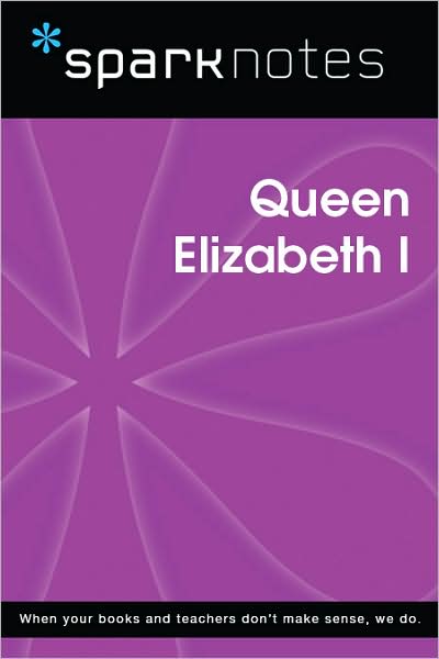 Queen Elizabeth I (SparkNotes Biography Guide Series)