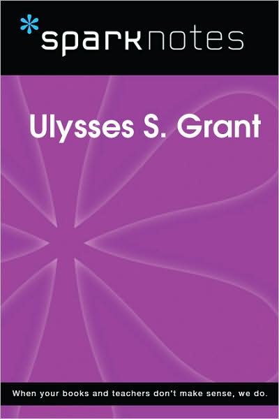 Ulysses S. Grant (SparkNotes Biography Guide Series)