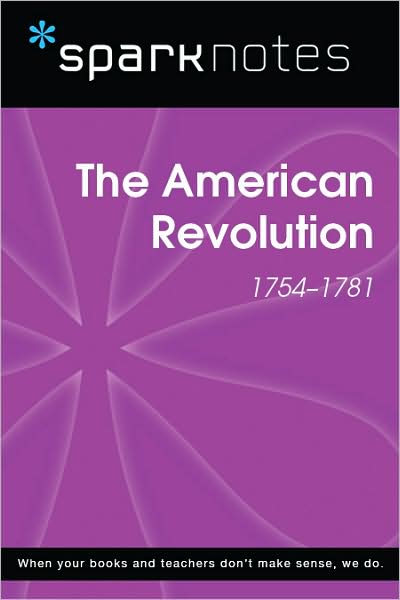 The American Revolution (1754-1781) (SparkNotes History Note)