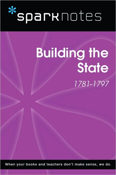 Building the State (1781-1797) (SparkNotes History Note)