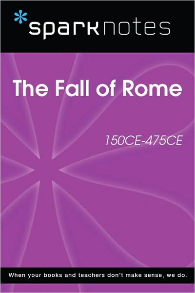 The Fall of Rome (150 CE-475 CE) (SparkNotes History Note)