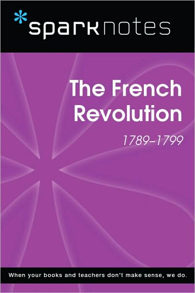 The French Revolution (1789-1799) (SparkNotes History Note)