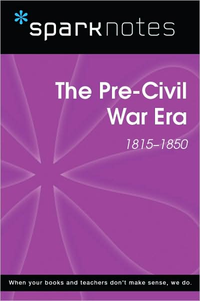 The Pre-Civil War Era (1815-1850) (SparkNotes History Note)