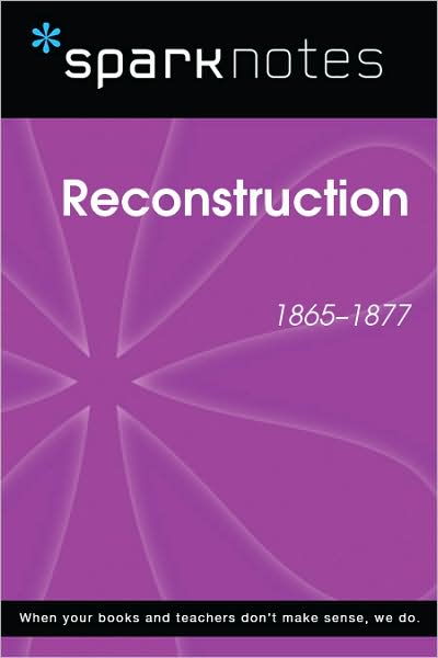 Reconstruction (1865-1877) (SparkNotes History Note)