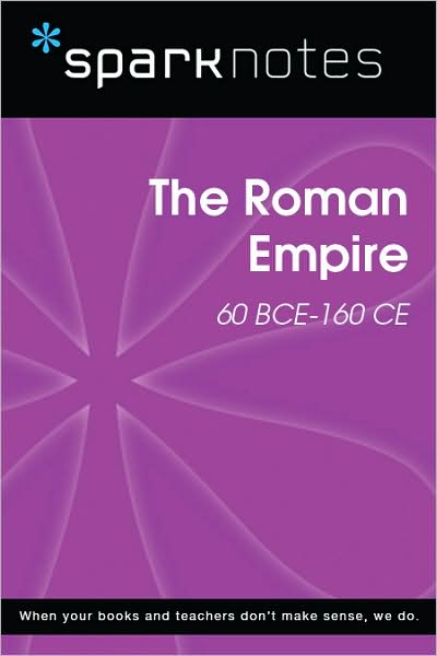 The Roman Empire (60 BCE-160 CE) (SparkNotes History Note)