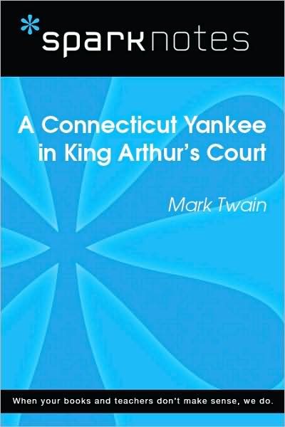 A Connecticut Yankee in King Arthur's Court (SparkNotes Literature Guide Series)